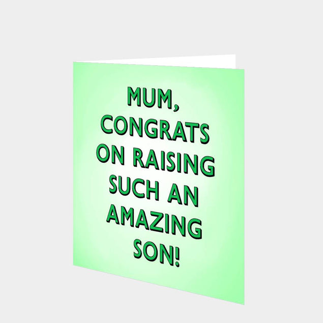 Mum, Congrats On Raising Such An Amazing Son Card