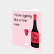 You're Aging Like A Fine Wine Card