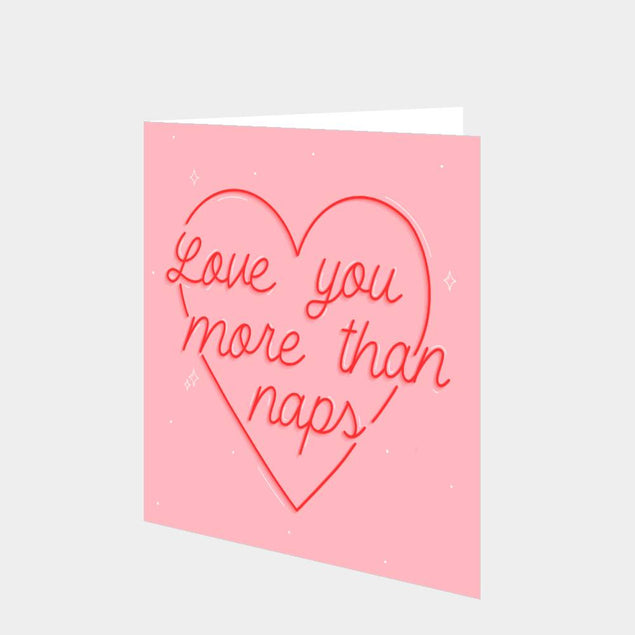 Love You More Than Naps Card