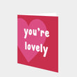 You're Lovely Card