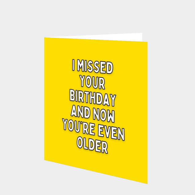Now You're Even Older Birthday Card