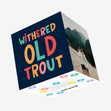 Withered Old Trout Cheeky Birthday Confetti-exploding Greetings Card