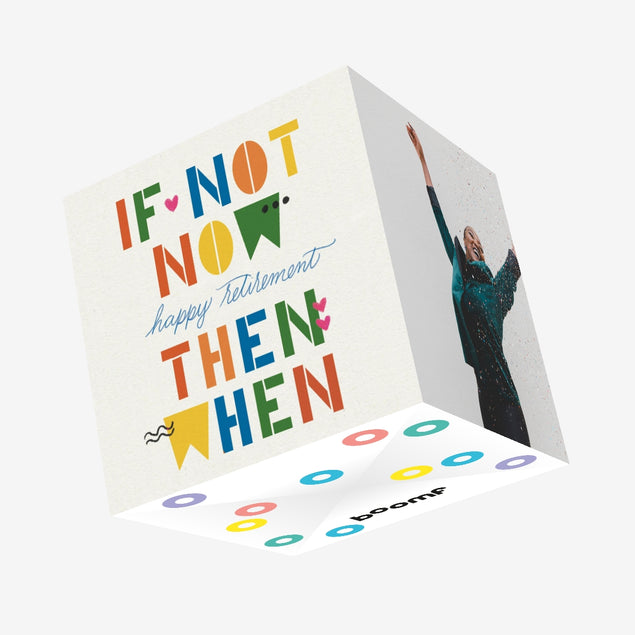 If Not Now Happy Retirement Then When Confetti-exploding Greetings Card