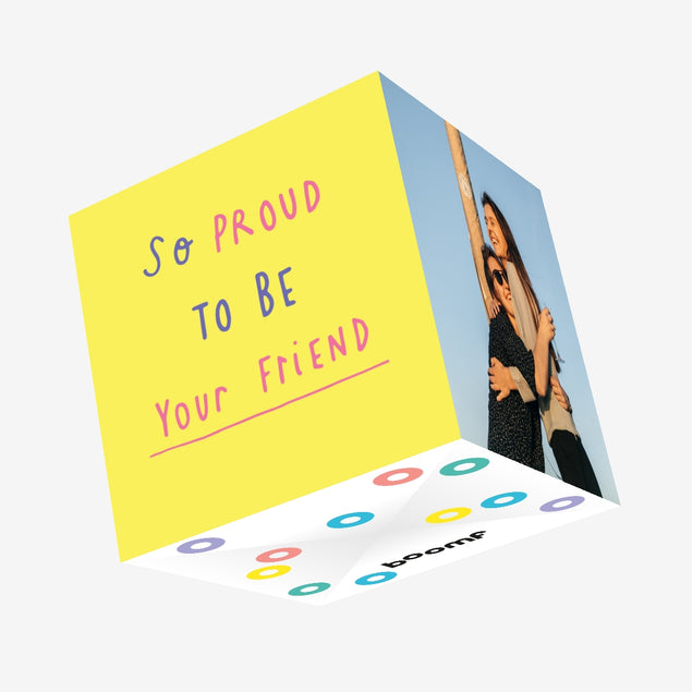 So proud to be your friend Confetti-exploding Greetings Card