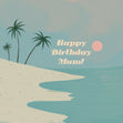 Happy Birthday Mum Tropical View Blue