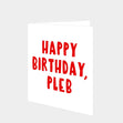 Happy Birthday Pleb Card