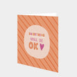 Everything Will Be OK Card