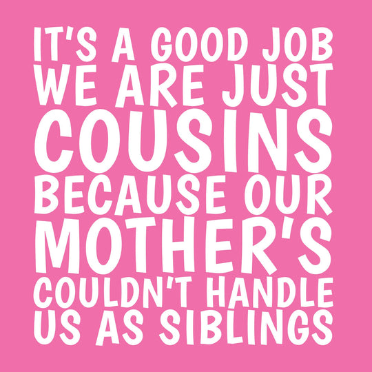 Cousins Not Siblings Pink Card