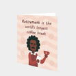 Retirement Is The World's Longest Coffee Break Card