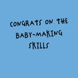 Congrats On The Baby-Making Skills Card