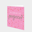 Did someone say prosecco? Card