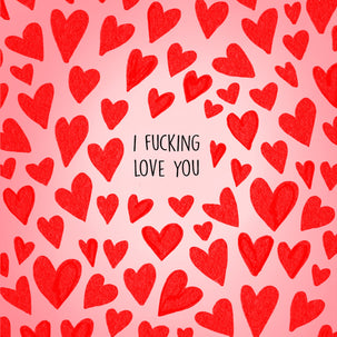 I F**king Love You Card