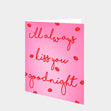 I'll Always Kiss You Goodnight Card