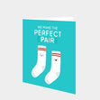 We Make The Perfect Pair Card