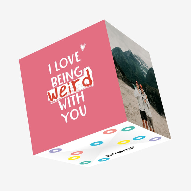 I Love Being Weird With You Confetti-exploding Greetings Card