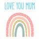 Love You Mum Rainbow Card