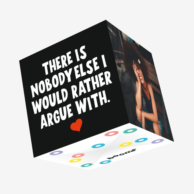 There Is Nobody Else I Would Rather Argue With Confetti-exploding Greetings Card