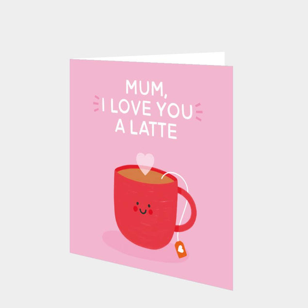 Mum, I Love You A Latte Card