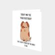 Every Other Day Belongs To Me Dog Card