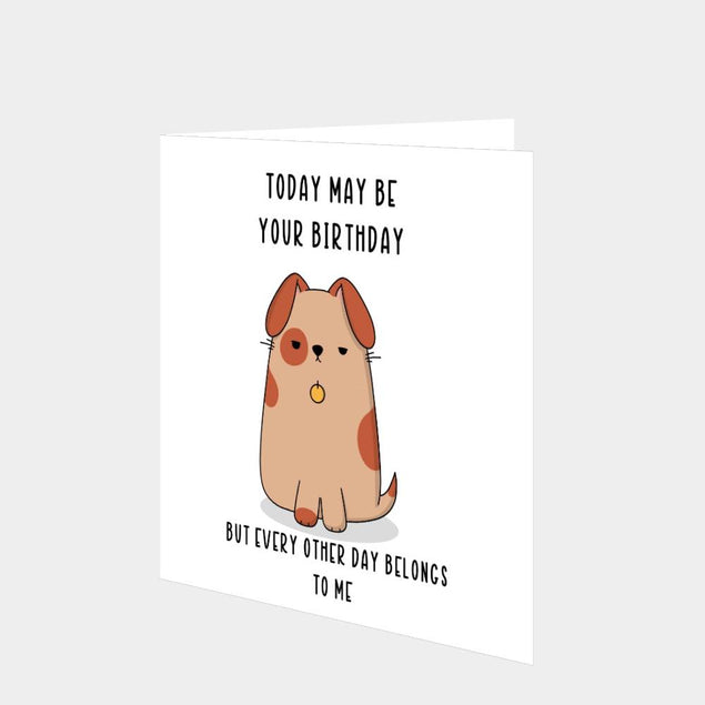 Every Other Day Belongs To Me Dog Card