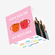 Mum You're My Best-Tea Confetti-exploding Greetings Card