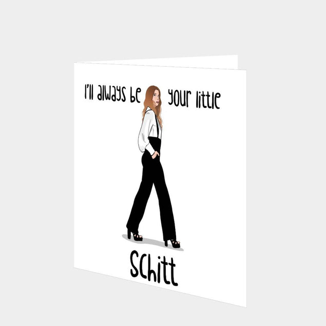 I'll Always Be Your Little Schitt Card