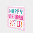 Happy Birthday Bestie Card