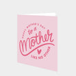 To A Mother Like No Other Card