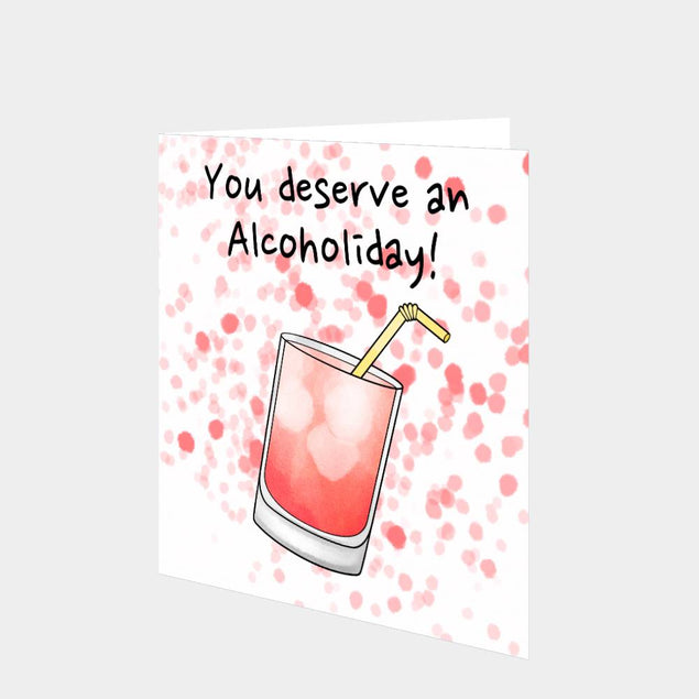 You Deserve An Alcoholiday Card