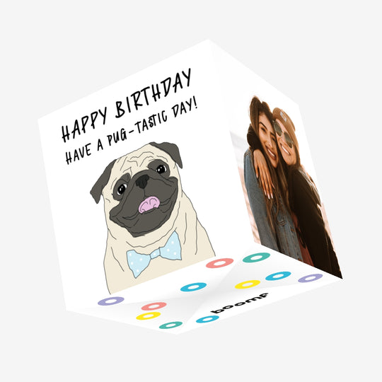 Happy Pug Happy Birthday Have A Pug-tastic Day Confetti-exploding Greetings Card
