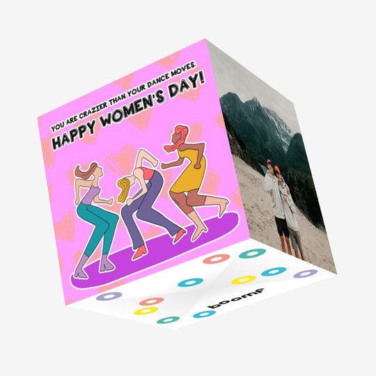 We Are Crazier Than Your Dance Moves International Women?s Day Confetti-exploding Greetings Card