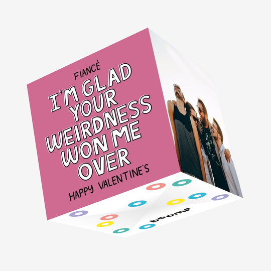 Happy Valentine's Day Fiance I'm Glad Your Weirdness Won Me Over Confetti-exploding Greetings Card
