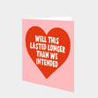 This Lasted Longer Than We Intended Card