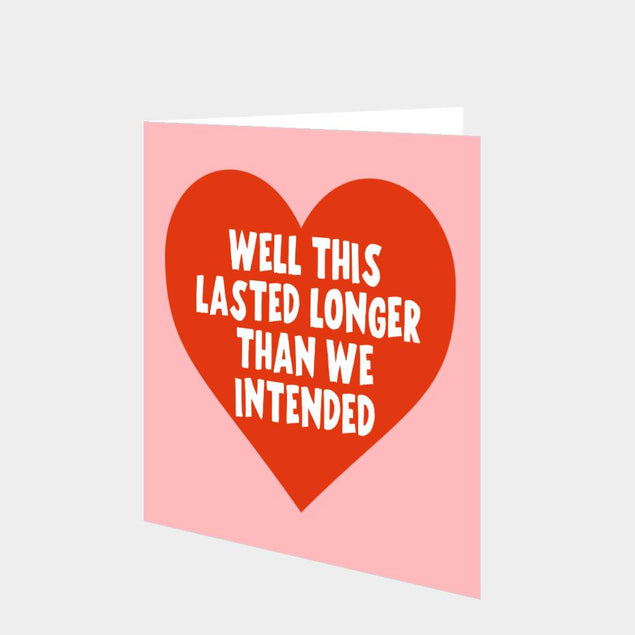 This Lasted Longer Than We Intended Card