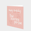 You Beautiful Person Card