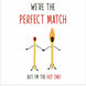 We're The Perfect Match Card