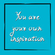 You Are Your Own Inspiration Card