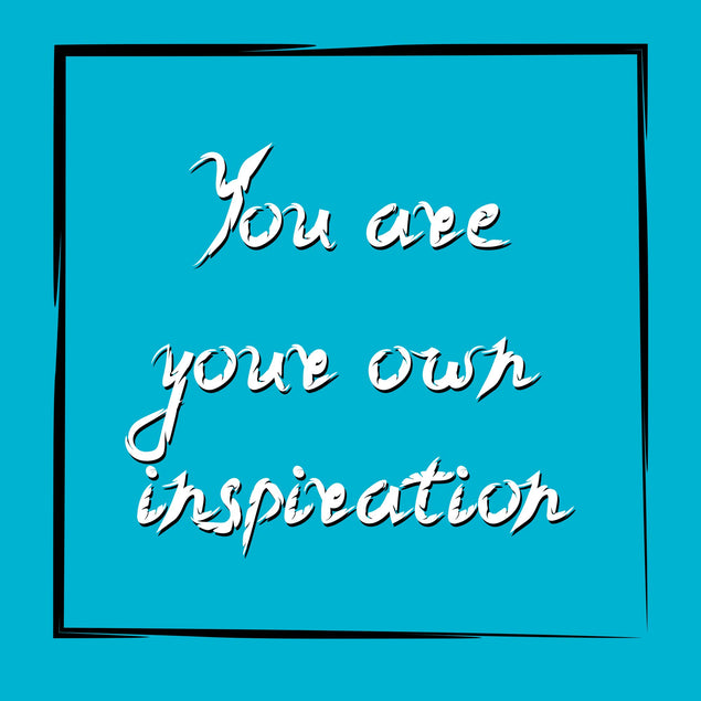 You Are Your Own Inspiration Card