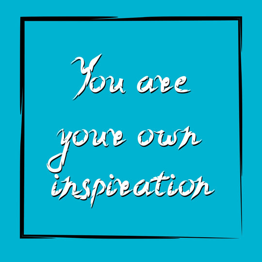 You Are Your Own Inspiration Card