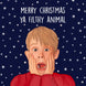 Merry Christmas Ya Filthy Animal Card
