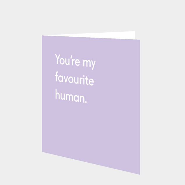 You're My Favourite Human Card