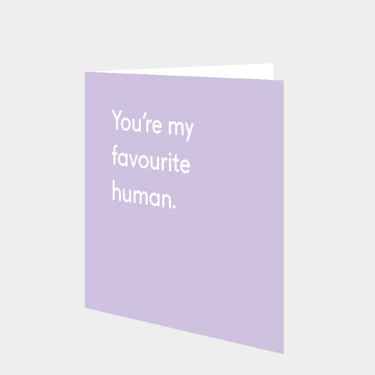 You're My Favourite Human Card