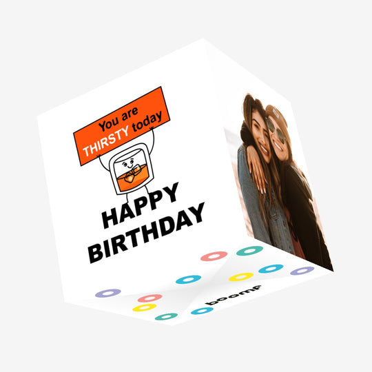 Happy Birthday You Are Thirsty Today Confetti-exploding Greetings Card