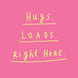 Hugs loads right here Card