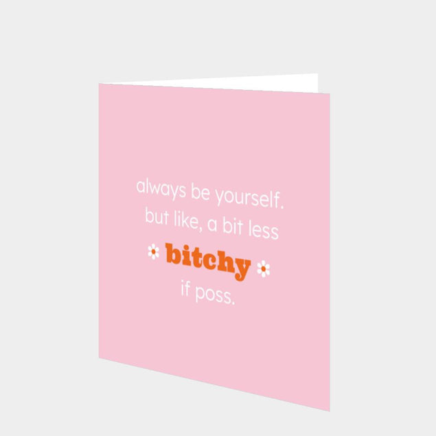 A bit less bitchy Card