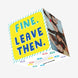 Fine. Leave Then. Confetti-exploding Greetings Card