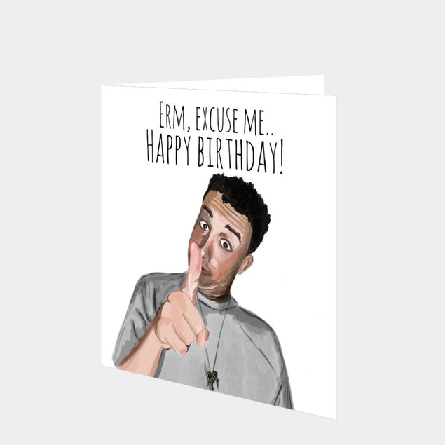 Erm, Excuse Me Happy Birthday Card