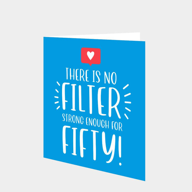 There Is No Filter Strong Enough For Fifty Card