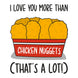 Love You More Than Chicken Nuggets Card