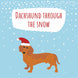 Dachshund Through The Snow Card